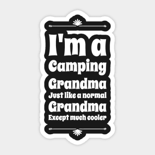 I'm a camping grandma just like a normal grandma except much cooler Sticker